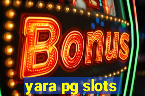 yara pg slots